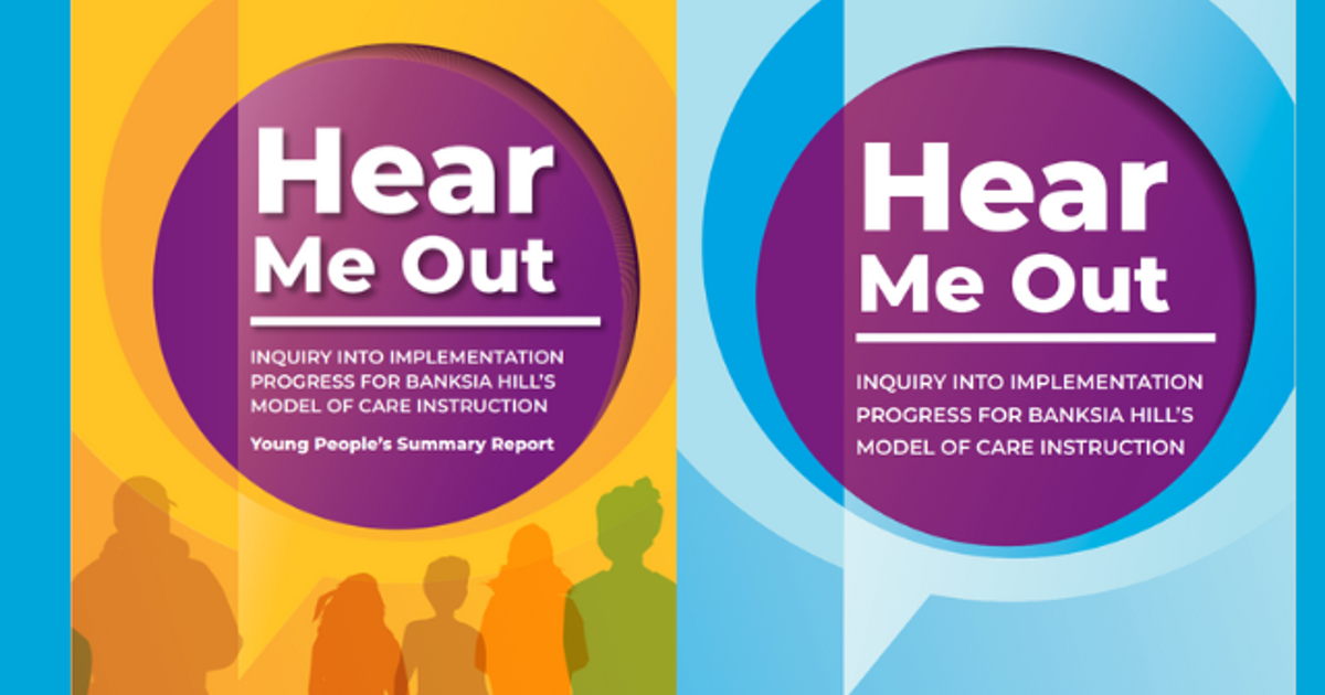 Hear Me Out: Inquiry into Implementation Progress for Banksia Hill’s ...